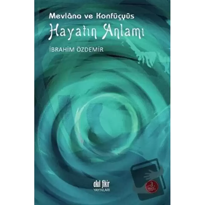 Hayatın Anlamı - Mevlana ve Konfüçyüs