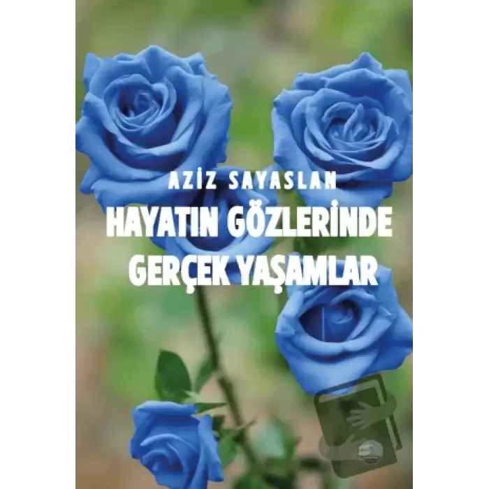 Hayatın Gözlerinde Gerçek Yaşamlar