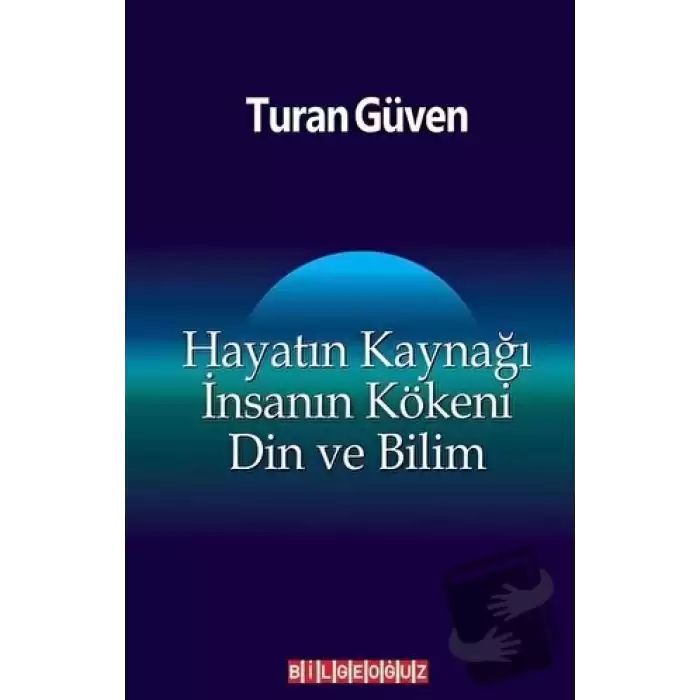 Hayatın Kaynağı İnsanın Kökeni Din ve Bilim