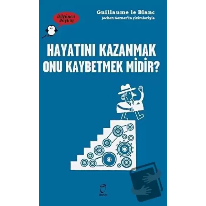 Hayatını Kazanmak Onu Kaybetmek Midir? - Düşünen Baykuş