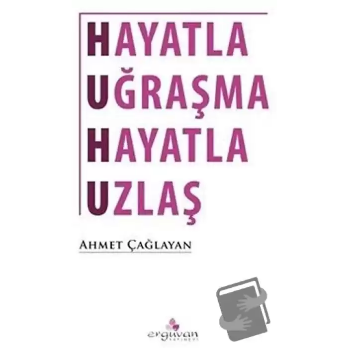 Hayatla Uğraşma Hayatla Uzlaş