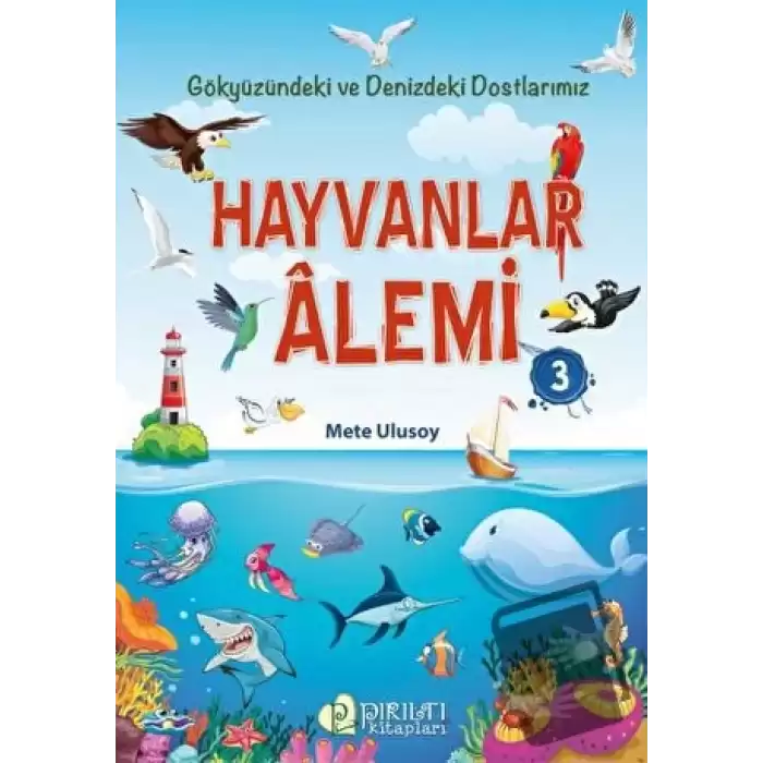 Hayvanlar Alemi 3 - Gökyüzündeki ve Denizdeki Dostlarımız