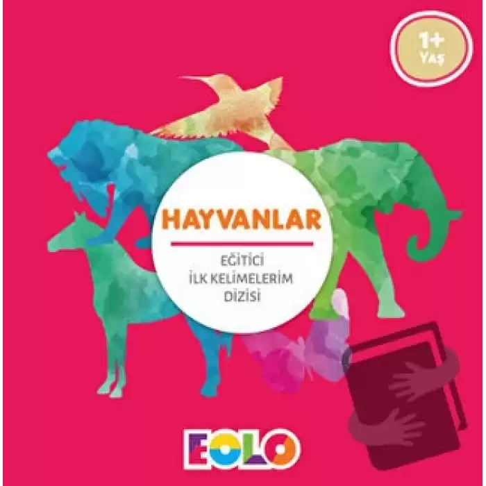 Hayvanlar - Eğitici İlk Kelimelerim Dizisi