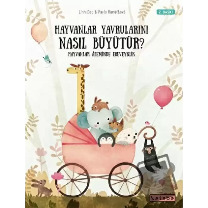 Hayvanlar Yavrularını Nasıl Büyütür? (Ciltli)