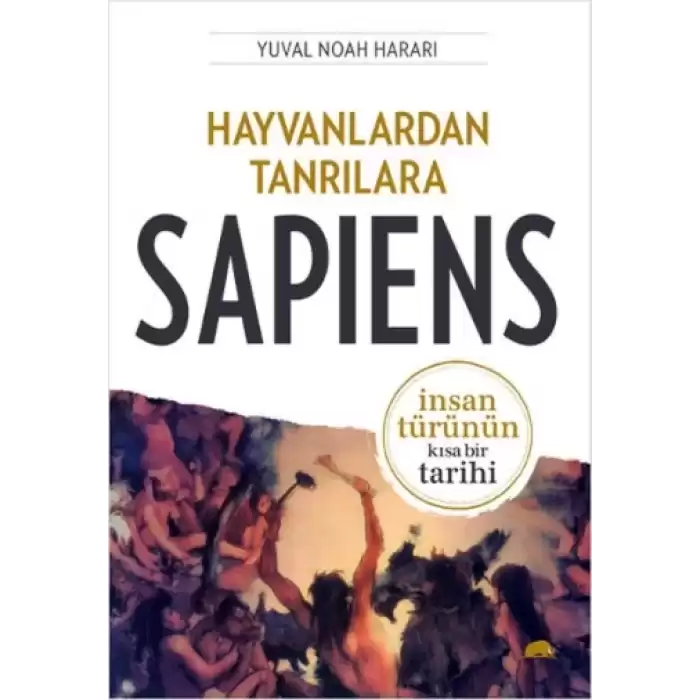 Hayvanlardan Tanrılara: Sapiens (İnsan Türünün Kısa Bir Tarihi)