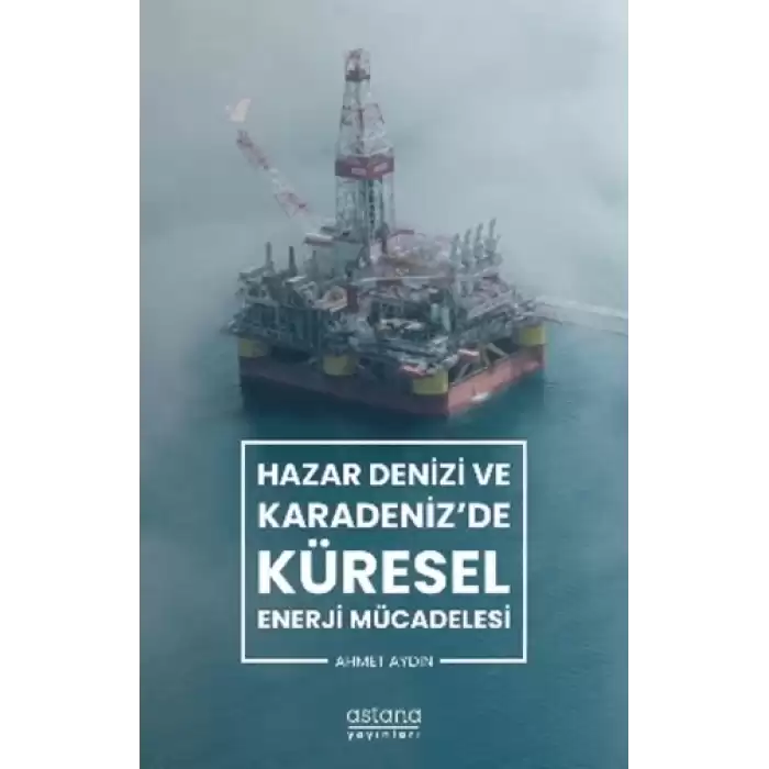 Hazar Denizi ve Karadenizde Küresel Enerji Mücadelesi