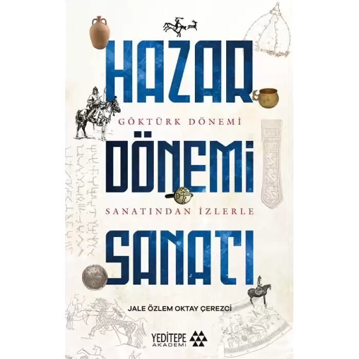 Hazar Dönemi Sanatı - Göktürk Dönemi Saltanatından İzlerle