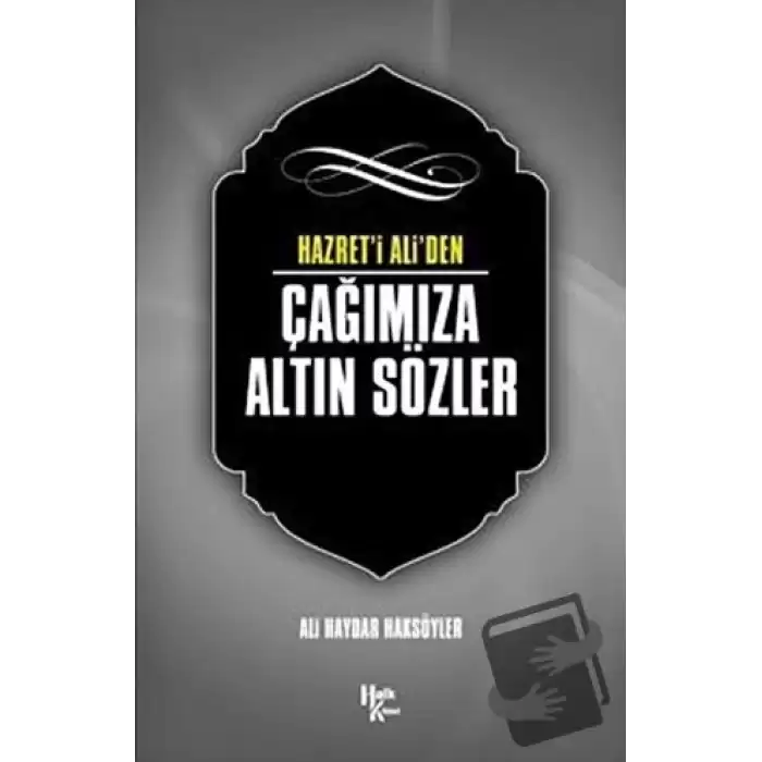 Hazret i Aliden Çağımıza Altın Sözler