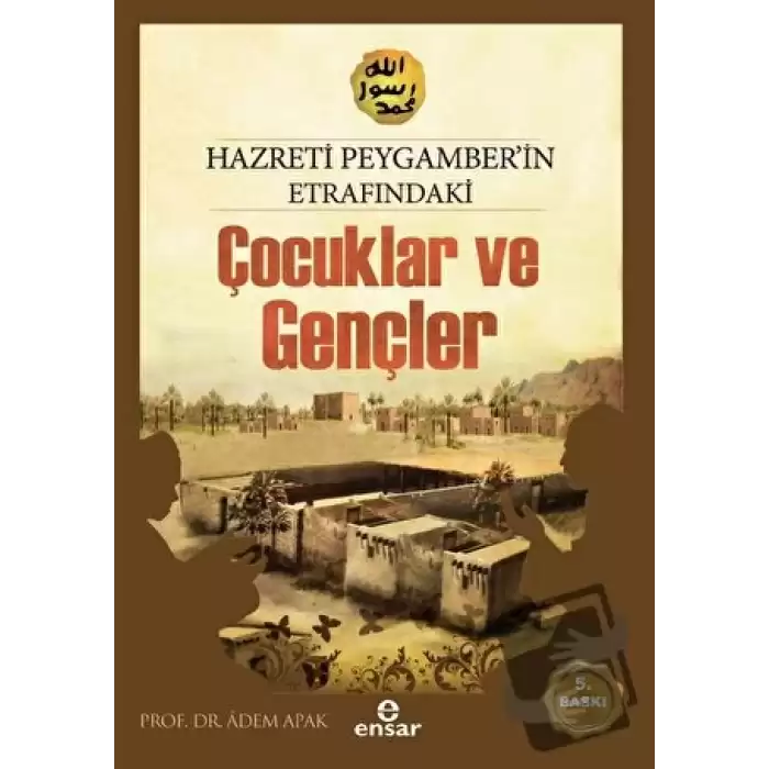 Hazreti Peygamberimizin Etrafındaki Çocuklar ve Gençler (Ciltli)