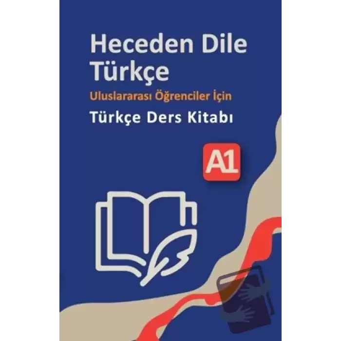 Heceden Dile Türkçe Uluslararası Öğrenciler İçin Türkçe Ders Kitabı A-1