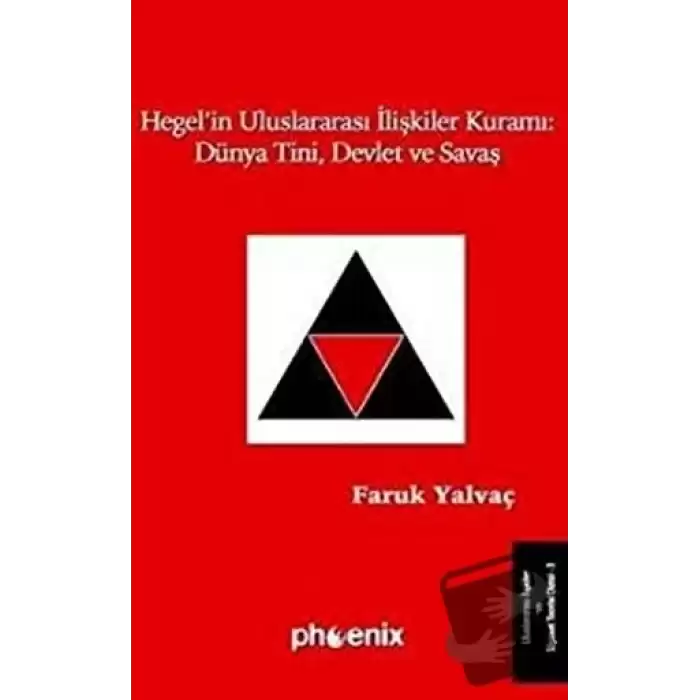 Hegel’in Uluslararası İlişkiler Kuramı: Dünya Tini, Devlet ve Savaş