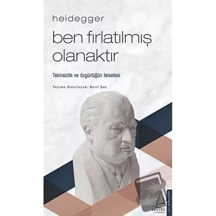 Heidegger – Ben Fırlatılmış Olanaktır