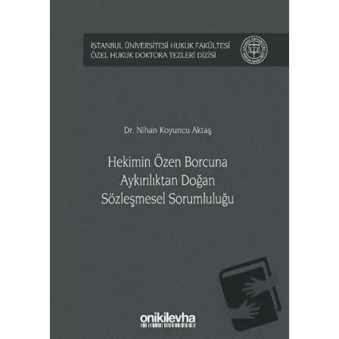 Hekimin Özen Borcuna Aykırılıktan Doğan Sözleşmesel Sorumluluğu (Ciltli)