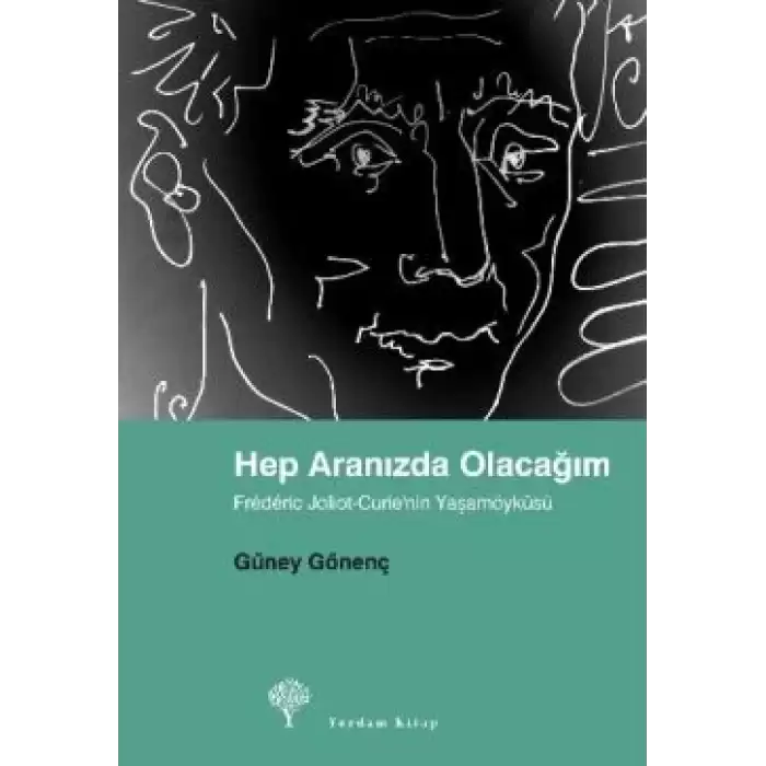 Hep Aranızda Olacağım  Frederic Joliot-Curie’nin Yaşamöyküsü