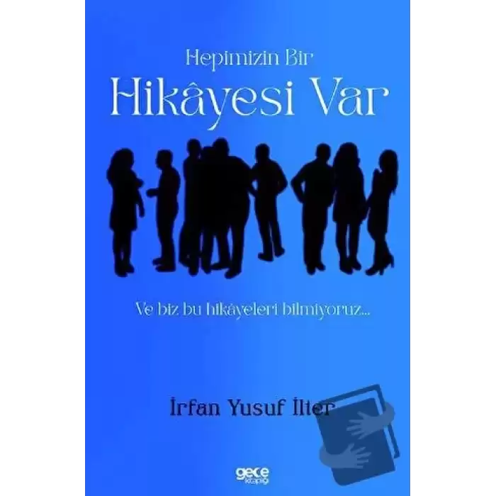 Hepimizin Bir Hikayesi Var ve Biz Bu Hikayeleri Bilmiyoruz…