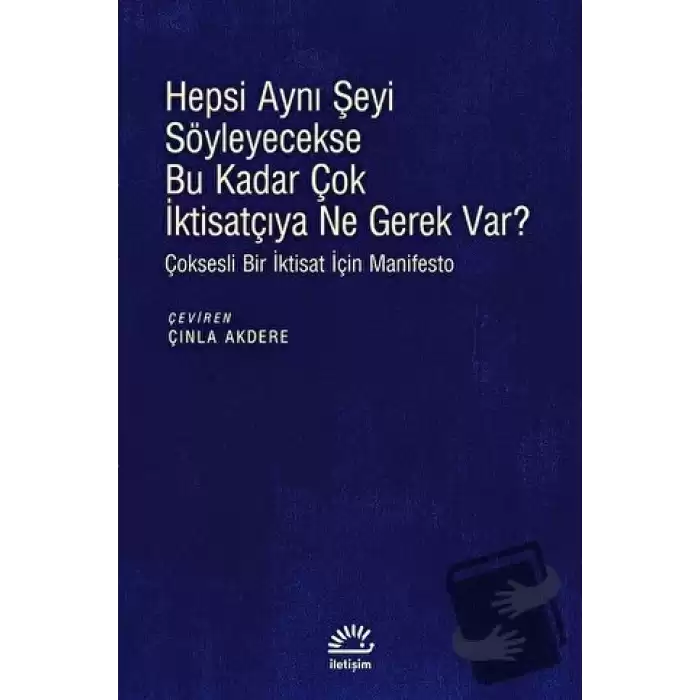 Hepsi Aynı Şeyi Söyleyecekse Bu Kadar Çok İktisatçıya Ne Gerek Var?