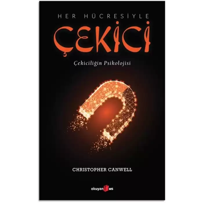 Her Hücresiyle Çekici - Çekiciliğin Psikolojisi