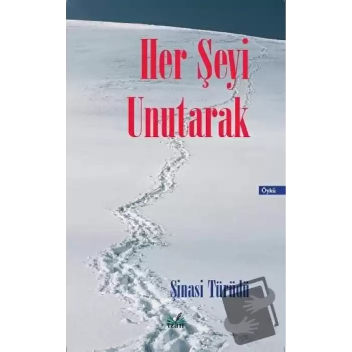 Her Şeyi Unutarak