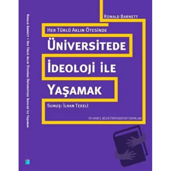 Her Türlü Aklın Ötesinde: Üniversitede İdeoloji ile Yaşamak