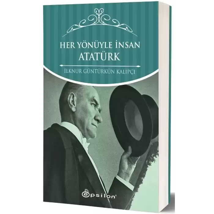 Her Yönüyle İnsan Atatürk