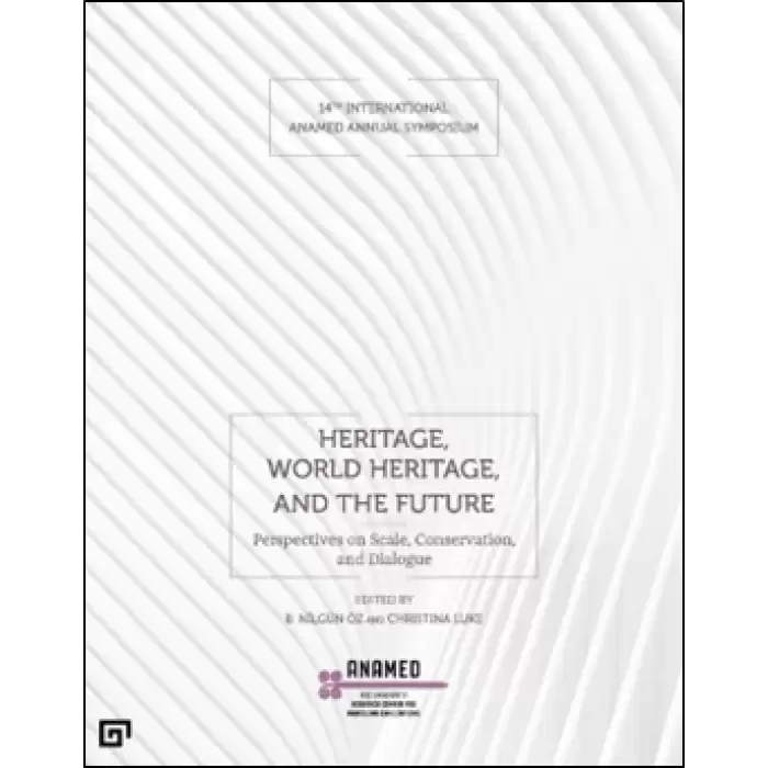 Heritage, World Heritage, And The Future  (Miras, Dünya Mirası ve Gelecek)