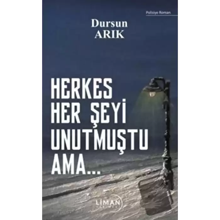 Herkes Her Şeyi Unutmuştu Ama…