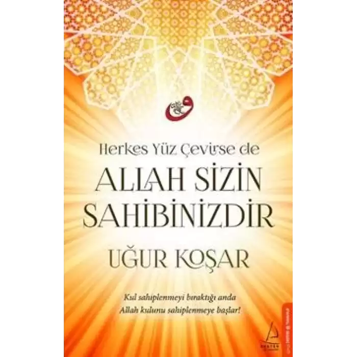 Herkes Yüz Çevirse de Allah Sizin Sahibinizdir