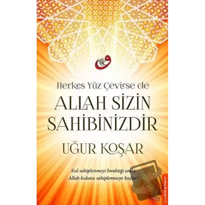 Herkes Yüz Çevirse de Allah Sizin Sahibinizdir