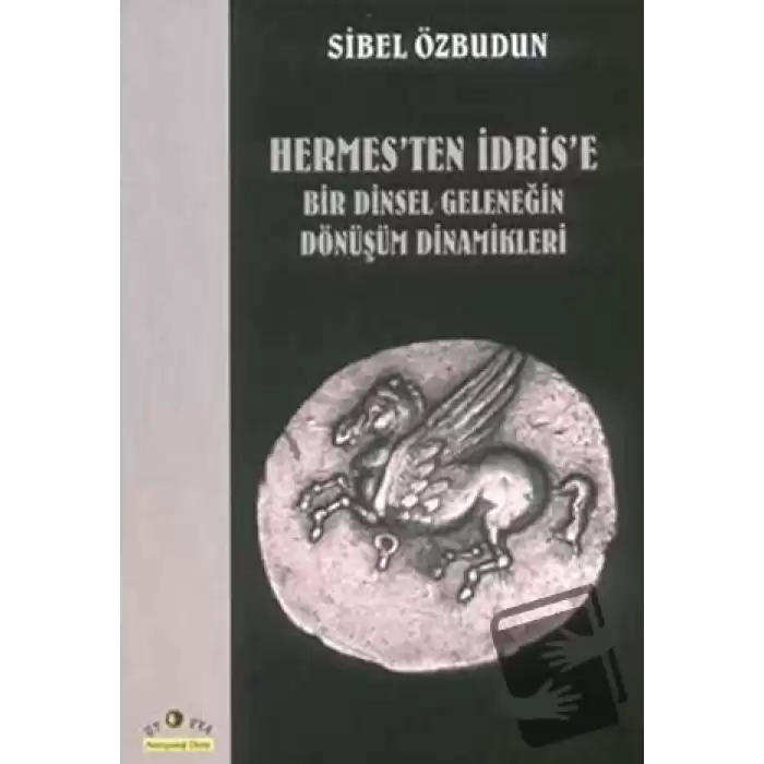 Hermes’ten İdris’e  Bir Dinsel Geleneğin Dönüşüm Dinamikleri