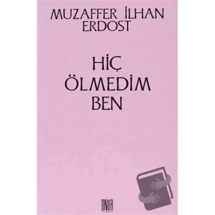 Hiç Ölmedim Ben