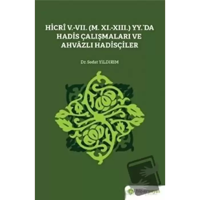 Hicri 5.-7. (M. 11.-13.) Yy.’da Hadis Çalışmaları ve Ahvazlı Hadisçiler