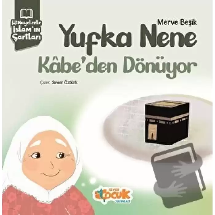 Hikayelerle İslam’ın Şartları - Yufka Nene Kabe’den Dönüyor