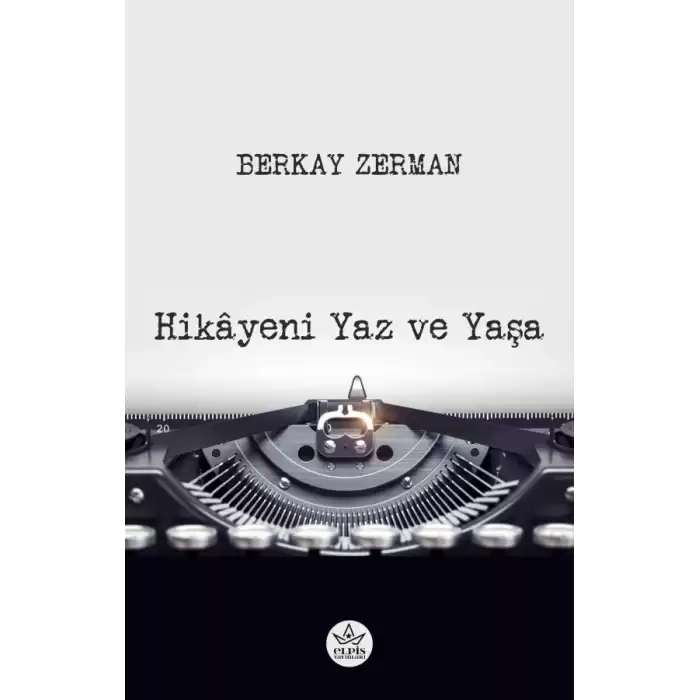 Hikâyeni Yaz ve Yaşa