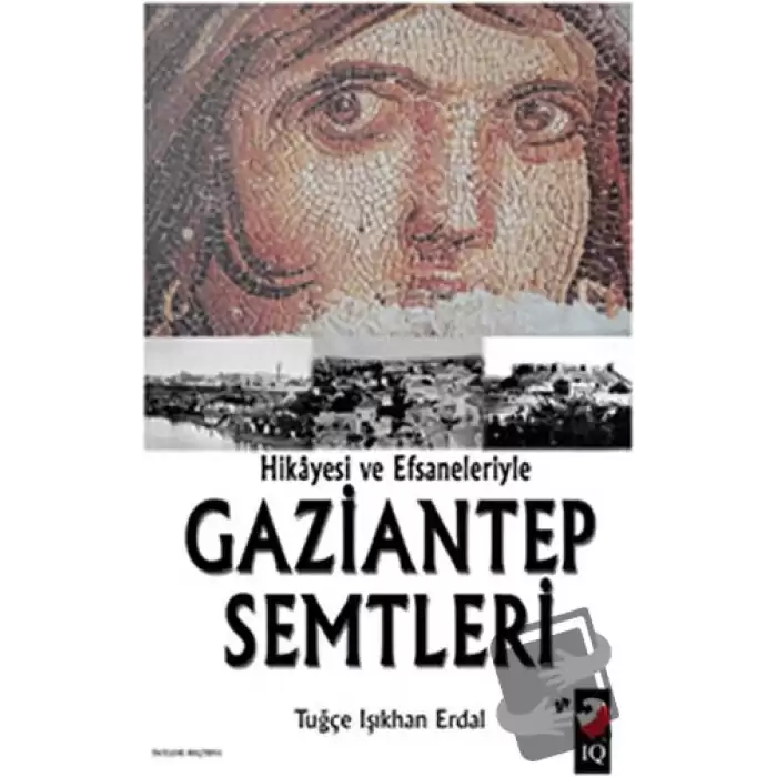 Hikayesi ve Efsaneleriyle Gaziantep Semtleri