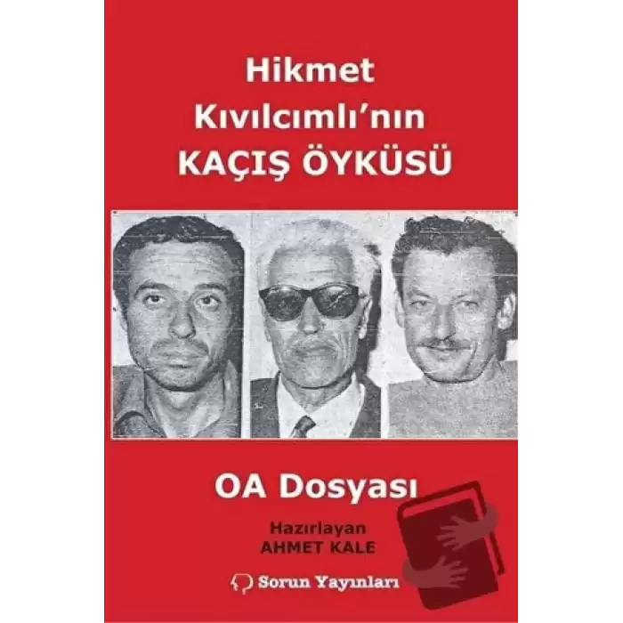 Hikmet Kıvılcımlının Kaçış Öyküsü - OA Dosyası