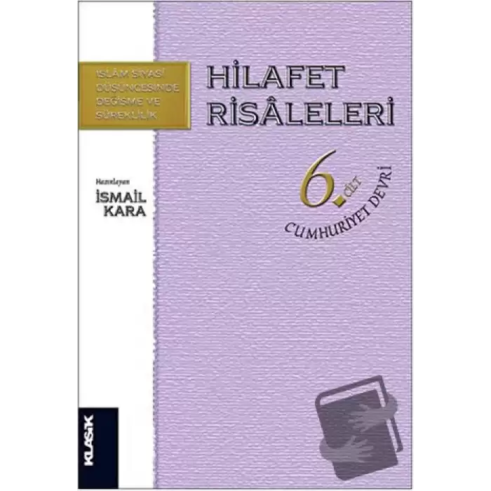 Hilafet Risaleleri Cilt 6: Cumhuriyet Devri