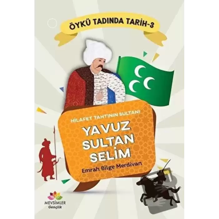 Hilafet Tahtının Sultanı Yavuz Sultan Selim - Öykü Tadında Tarih 3