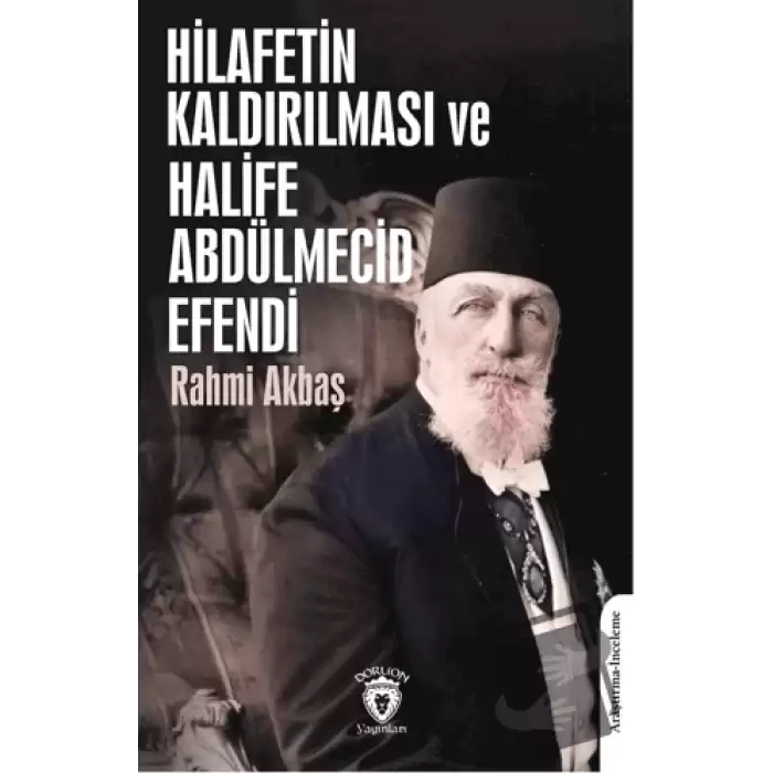 Hilafetin Kaldırılması ve Halife Abdülmecid Efendi