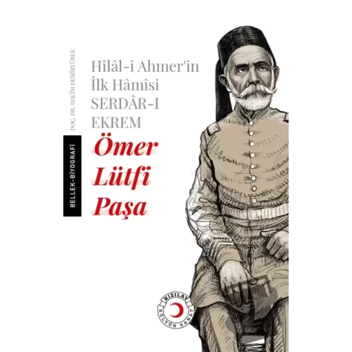 Hilal-i Ahmerin İlk Hamisi Serdar-ı Ekrem Ömer Lütfi Paşa