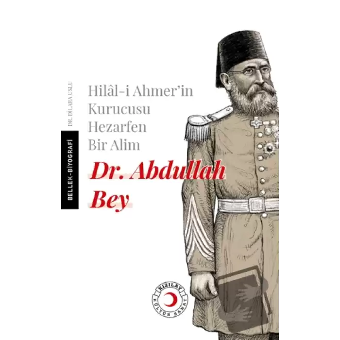 Hilal-i Ahmerin Kurucusu Hezarfen Bir Alim Dr. Abdullah Bey