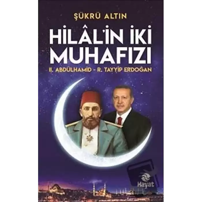 Hilalin İki Muhafızı: 2. Abdülhamid - R. Tayyip Erdoğan