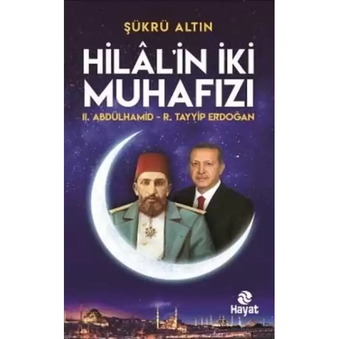 Hilalin İki Muhafızı: 2. Abdülhamid - R. Tayyip Erdoğan