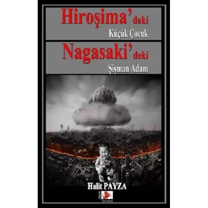 Hiroşima’daki Küçük Çocuk Nagasaki’deki Şişman Adam