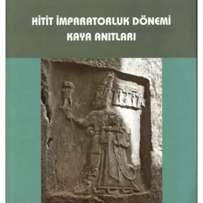 Hitit İmparatorluk Dönemi Kaya Anıtları