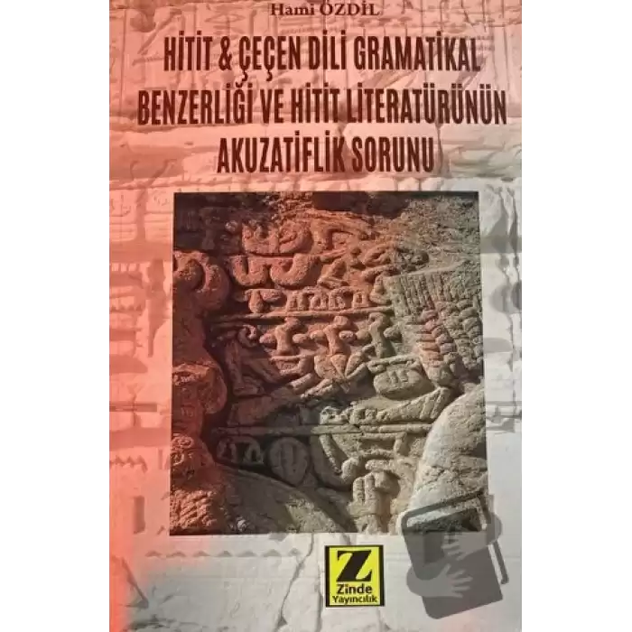 Hitit ve Çeçen Dili Gramatikal Benzerliği ve Hitit Literatürünün Akuzatiflik Sorunu