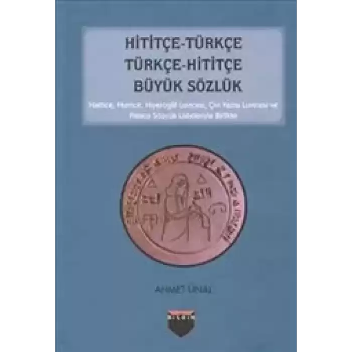Hititçe Türkçe - Türkçe Hititçe Büyük Sözlük