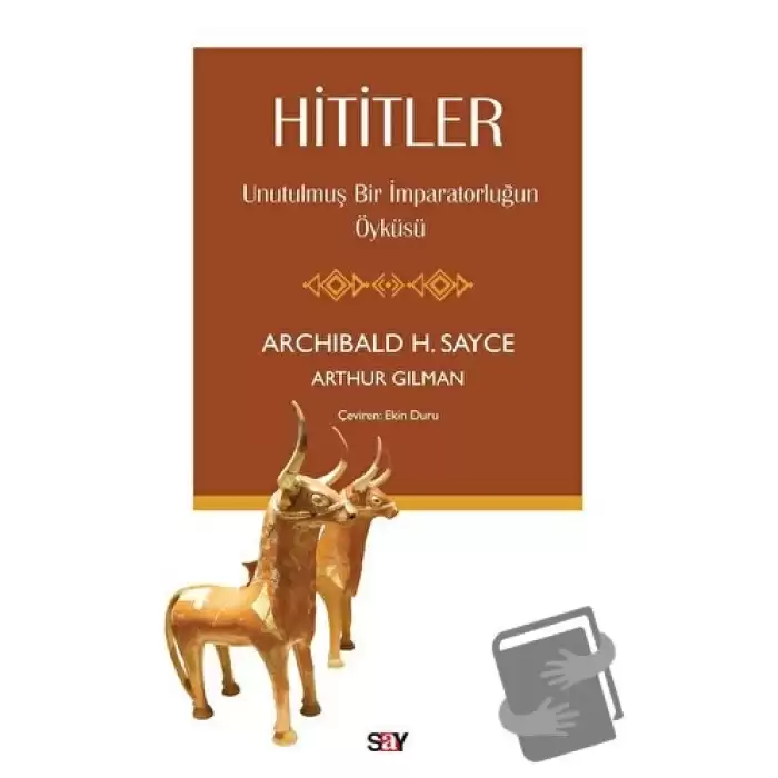 Hititler - Unutulmuş Bir İmparatorluğun Öyküsü