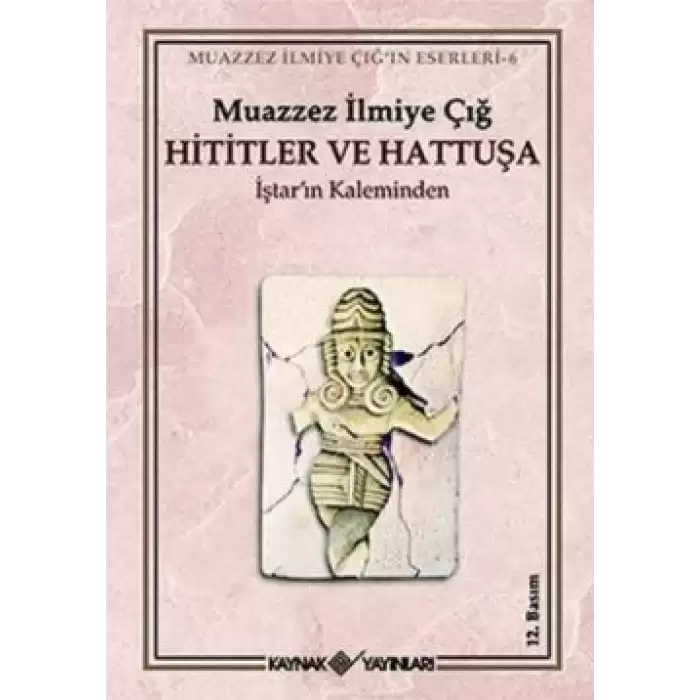 Hititler ve Hattuşa İştar’ın Kaleminden