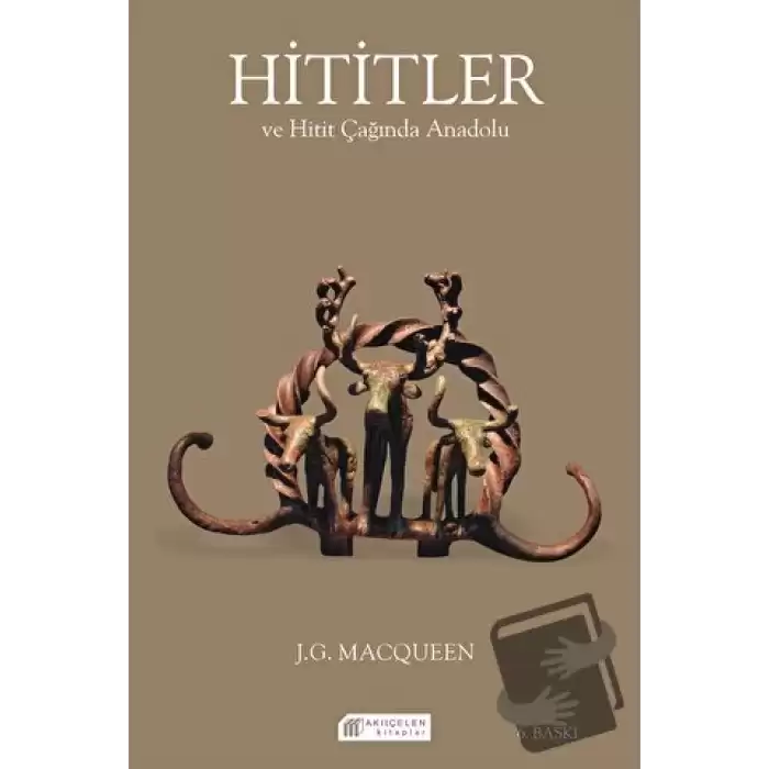 Hititler ve Hitit Çağında Anadolu