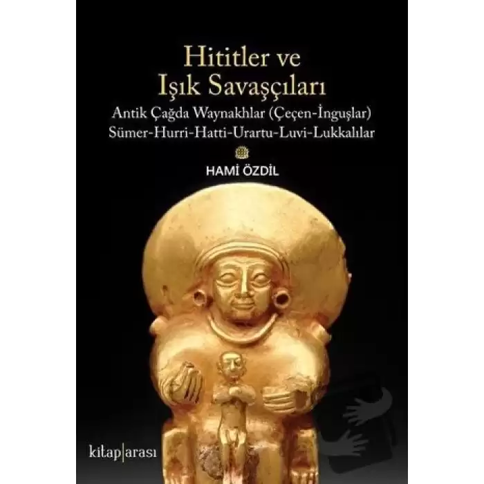 Hititler ve Işık Savaşçıları